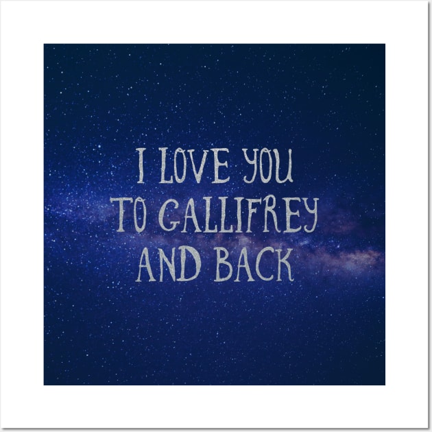 Love you to Gallifrey and back Wall Art by missguiguitte